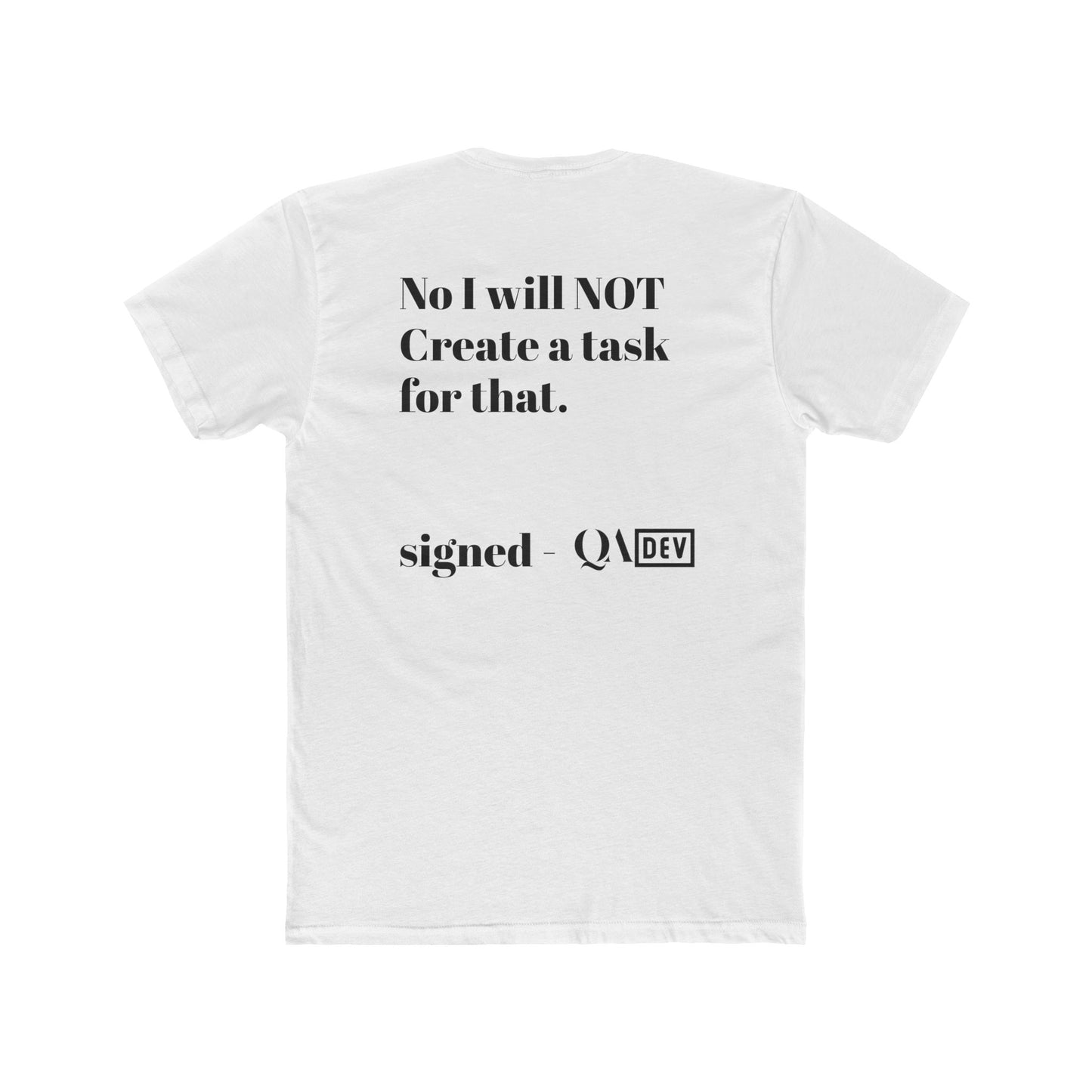 No, I Will Not Create a Task for That." T-shirt